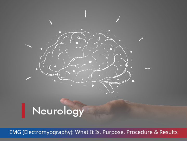 EMG (Electromyography): Purpose, Procedure & Results