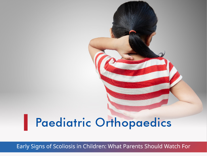 Early Signs of Scoliosis in Children: What Parents Should Watch For